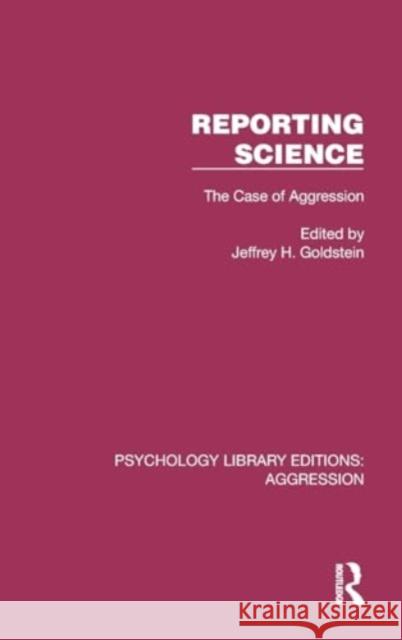 Reporting Science: The Case of Aggression Jeffrey H. Goldstein 9781032778648