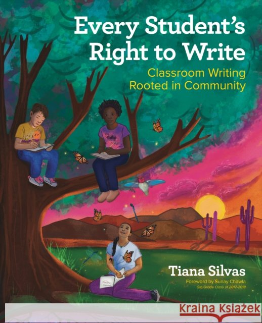 Every Student’s Right to Write: Classroom Writing Rooted in Community Tiana Silvas 9781032778761 Taylor & Francis Ltd