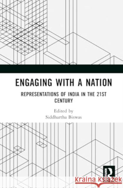 Engaging with a Nation: Representations of India in the 21st Century Siddhartha Biswas 9781032779089