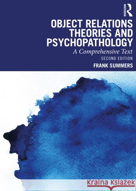 Object Relations Theories and Psychopathology: A Comprehensive Text Frank Summers 9781032779300