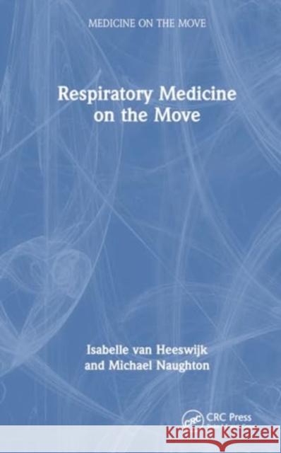 Respiratory Medicine on the Move Isabelle Va Michael Naughton 9781032779379 Taylor & Francis Ltd