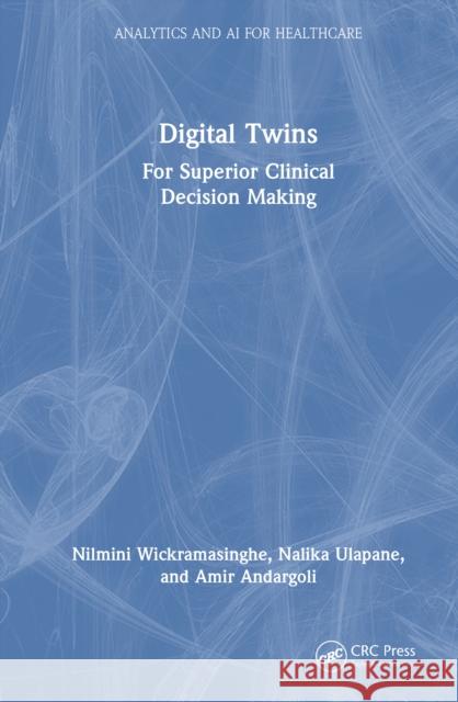 Digital Twins: For Superior Clinical Decision Making Amir Andargoli 9781032780351 CRC Press