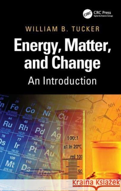 Energy, Matter, and Change William B. Tucker 9781032781679