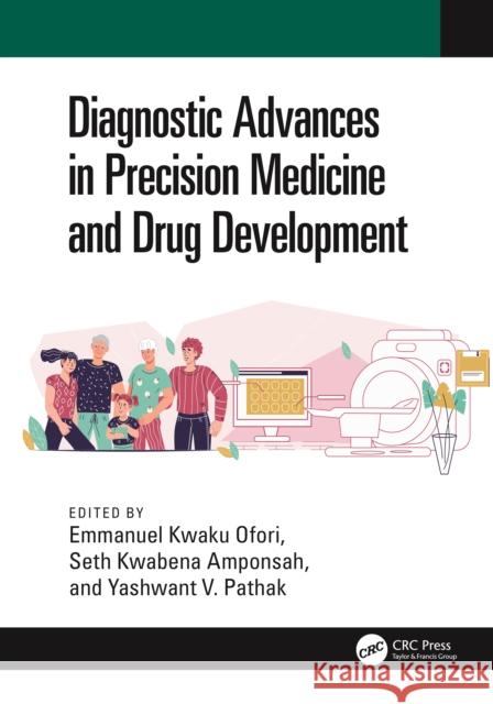 Diagnostic Advances in Precision Medicine and Drug Development Emmanuel Kwak Seth Kwabena Amponsah Yashwant V. Pathak 9781032781716 CRC Press