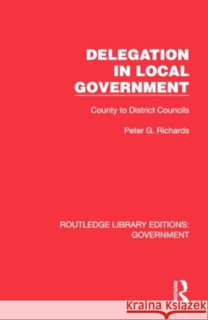 Delegation in Local Government Peter G. Richards 9781032782027