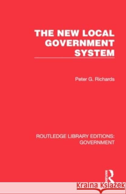 The New Local Government System Peter G. Richards 9781032782171