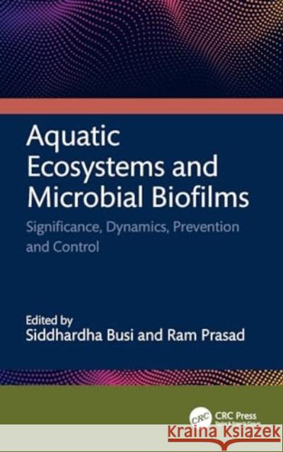 Aquatic Ecosystems and Microbial Biofilms  9781032782416 Taylor & Francis Ltd