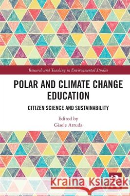 Polar and Climate Change Education: Citizen Science and Sustainability Gisele Arruda 9781032782447 Routledge