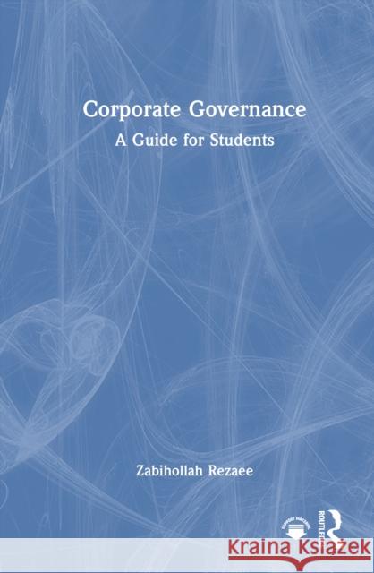Corporate Governance: A Guide for Students Zabihollah Rezaee 9781032782614
