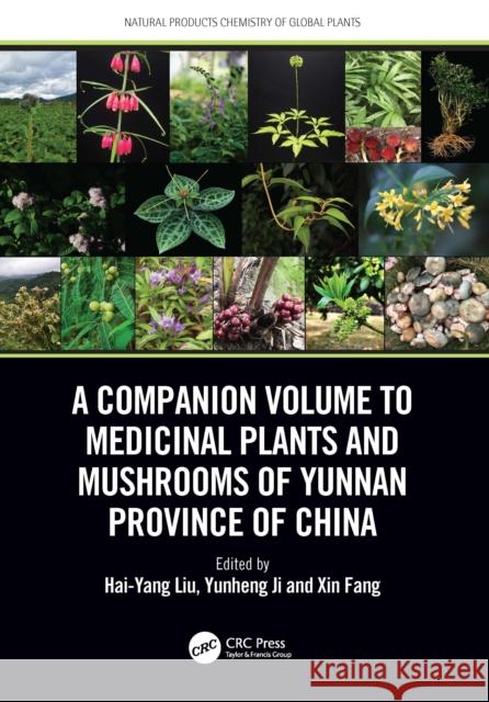 A Companion Volume to Medicinal Plants and Mushrooms of Yunnan Province of China Hai-Yang Liu Yunheng Ji Xin Fang 9781032782850