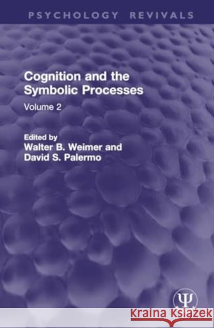 Cognition and the Symbolic Processes: Volume 2 Walter B. Weimer David S. Palermo 9781032783147 Routledge