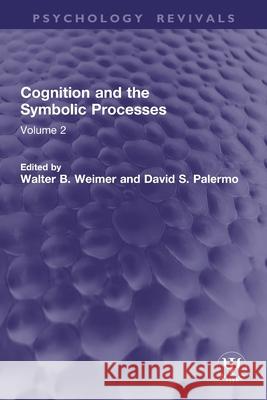 Cognition and the Symbolic Processes: Volume 2 Walter B. Weimer David S. Palermo 9781032783208