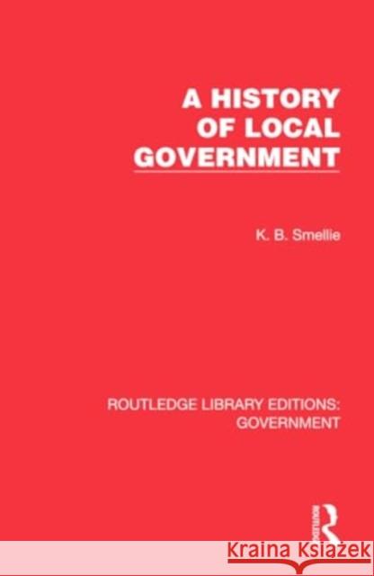 A History of Local Government K. B. Smellie 9781032783383 Routledge