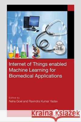 Internet of Things enabled Machine Learning for Biomedical Applications  9781032783925 Taylor & Francis Ltd