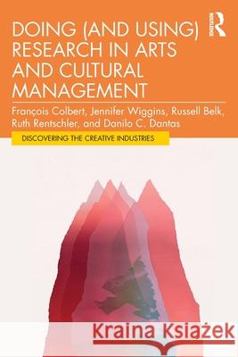 Doing (and Using) Research in Arts and Cultural Management Danilo Dantas 9781032784496 Routledge