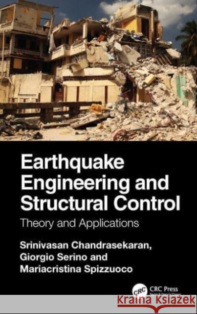 Earthquake Engineering and Structural Control: Theory and Applications Srinivasan Chandrasekaran Giorgio Serino Mariacristina Spizzuoco 9781032785097