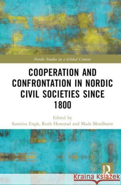 Cooperation and Confrontation in Nordic Civil Societies since 1800  9781032785165 Taylor & Francis Ltd