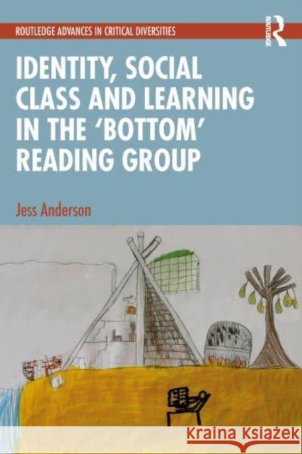 Identity, Social Class and Learning in the 'Bottom' Reading Group Jess Anderson 9781032785677 Routledge