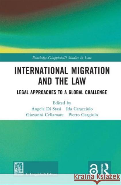 International Migration and the Law: Legal Approaches to a Global Challenge Angela D Ida Caracciolo Giovanni Cellamare 9781032785783 Routledge