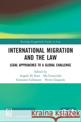 International Migration and the Law: Legal Approaches to a Global Challenge Angela D Ida Caracciolo Giovanni Cellamare 9781032785806 Routledge