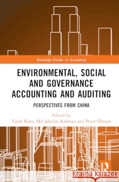 Environmental, Social and Governance Accounting and Auditing: Perspectives from China Tarek Rana MD Jahidur Rahman Peter ?hman 9781032786735 Routledge