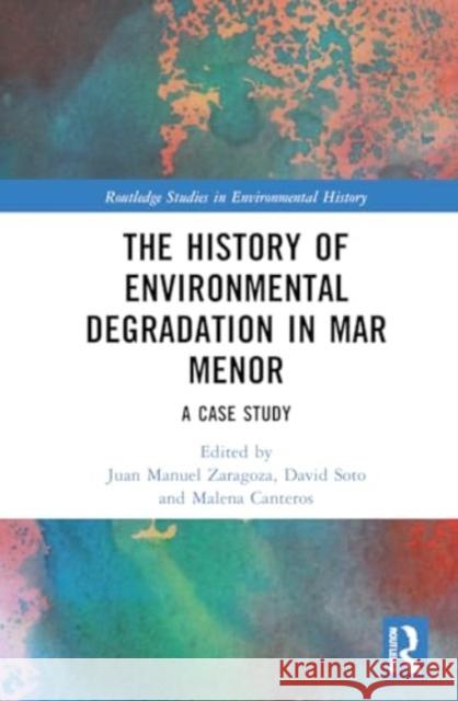 The History of Environmental Degradation in Mar Menor  9781032786964 Taylor & Francis Ltd