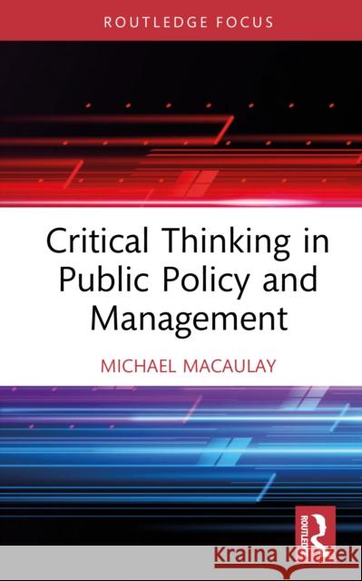 Critical Thinking in Public Policy and Management Michael Macaulay 9781032787442 Routledge