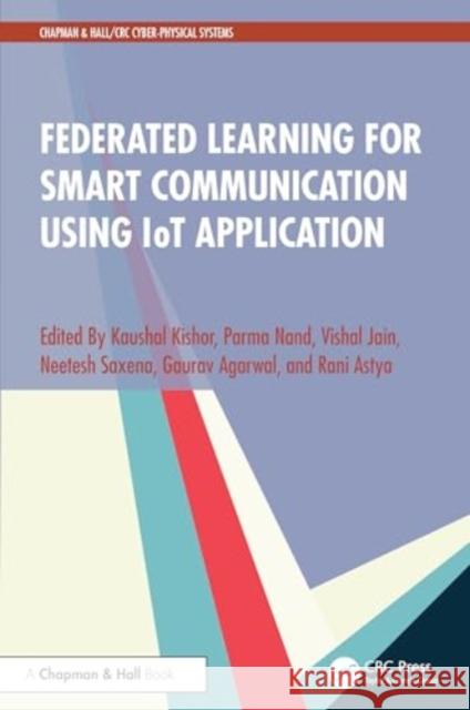 Federated Learning for Smart Communication Using Iot Application Kaushal Kishor Parma Nand Vishal Jain 9781032788128 CRC Press