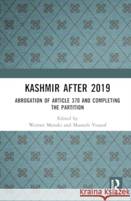 Kashmir After 2019: Abrogation of Article 370 and Completing the Partition Werner Menski Muneeb Yousuf 9781032788227 Taylor & Francis Ltd