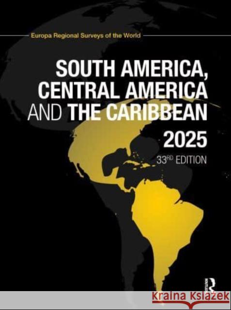 South America, Central America and the Caribbean 2025 Europa Publications 9781032788708 Routledge