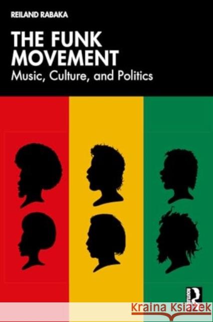 The Funk Movement: Music, Culture, and Politics Reiland Rabaka 9781032789033 Routledge