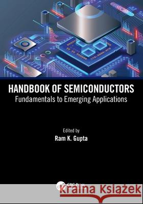 Handbook of Semiconductors: Fundamentals to Emerging Applications Ram K. Gupta 9781032789064 CRC Press