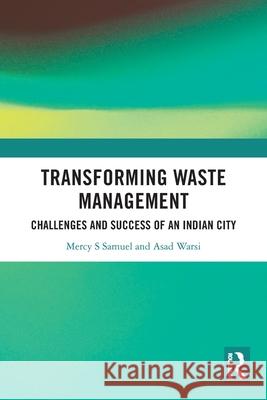 Transforming Waste Management: Challenges and Success of an Indian City Asad Warsi 9781032789675 Routledge India