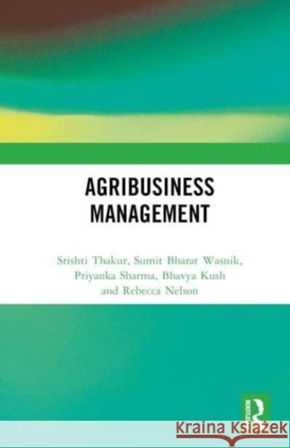 Agribusiness Management Srishti Thakur Sumit Bharat Wasnik Priyanka Sharma 9781032789859 Routledge