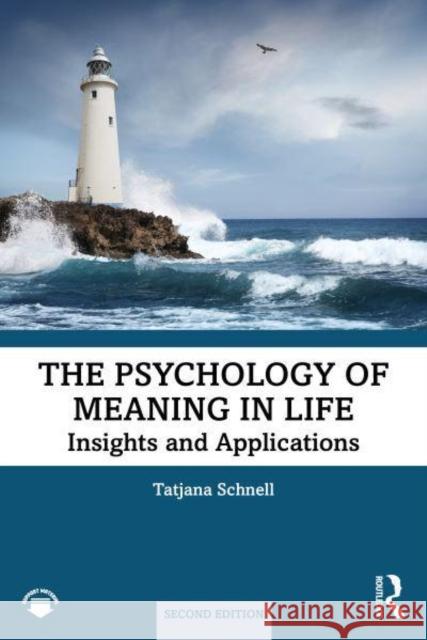 The Psychology of Meaning in Life: Insights and Applications, Second Edition Tatjana Schnell 9781032790251 Routledge