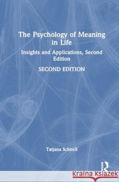 The Psychology of Meaning in Life: Insights and Applications, Second Edition Tatjana Schnell 9781032790305 Routledge