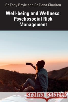 Well-Being and Wellness: Psychosocial Risk Management Tony Boyle Fiona Charlton 9781032791098