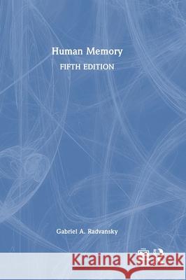 Human Memory Gabriel A. (University of Notre Dame, USA) Radvansky 9781032792101 Routledge