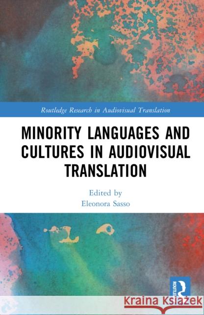 Minority Languages and Cultures in Audiovisual Translation Eleonora Sasso 9781032793375 Routledge