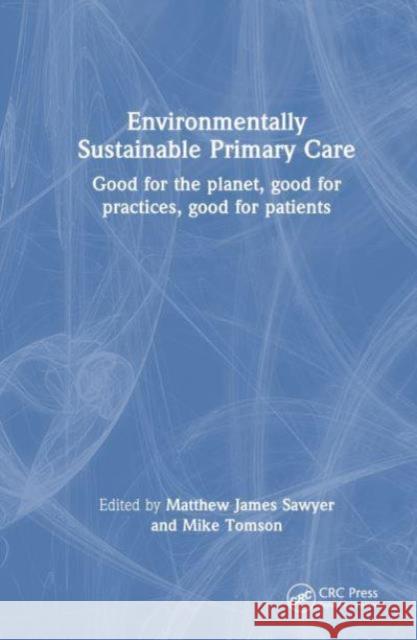 Environmentally Sustainable Primary Care  9781032793573 Taylor & Francis Ltd