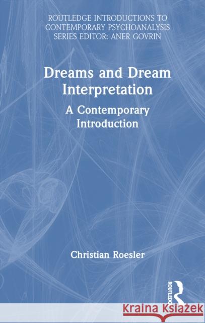 Dreams and Dream Interpretation: A Contemporary Introduction Christian Roesler 9781032794556 Routledge