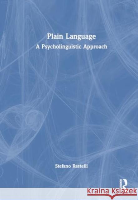 Plain Language: A Psycholinguistic Approach Stefano Rastelli 9781032794938 Routledge