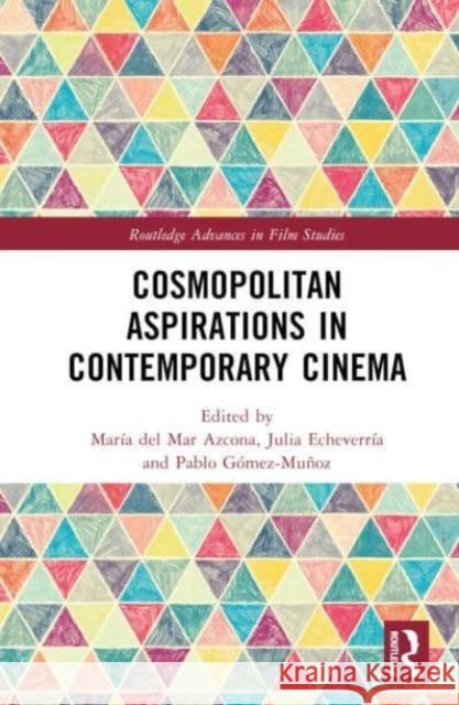 Cosmopolitan Aspirations in Contemporary Cinema  9781032794983 Taylor & Francis Ltd