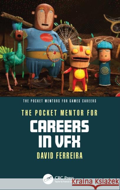 The Pocket Mentor for Careers in VFX David Ferreira 9781032795799