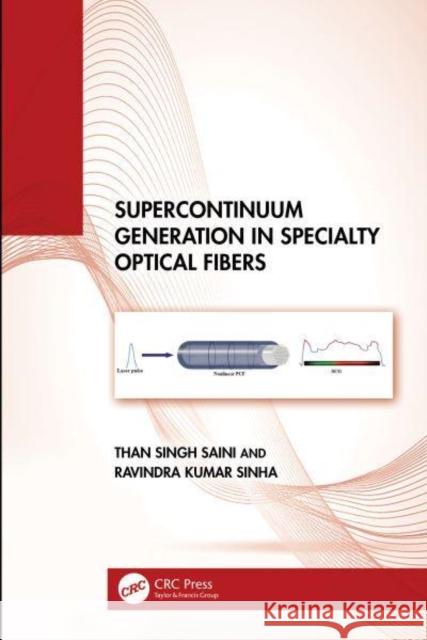 Supercontinuum Generation in Specialty Optical Fibers Than Singh Saini Ravindra Kumar Sinha 9781032796512