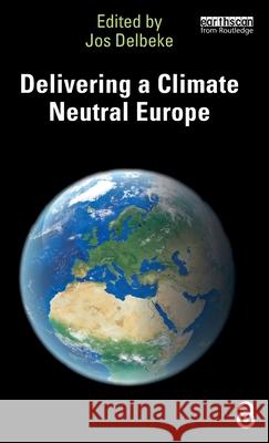 Delivering a Climate Neutral Europe Jos Delbeke 9781032797601 Routledge