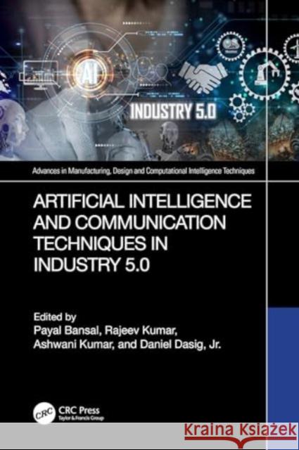 Artificial Intelligence and Communication Techniques in Industry 5.0 Payal Bansal Rajeev Kumar Ashwani Kumar 9781032798202 CRC Press