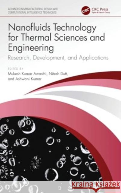 Nanofluids Technology for Thermal Sciences and Engineering: Research, Development, and Applications Mukesh Kumar Awasthi Nitesh Dutt Ashwani Kumar 9781032799117