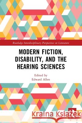 Modern Fiction, Disability, and the Hearing Sciences Edward Allen 9781032799476 Routledge