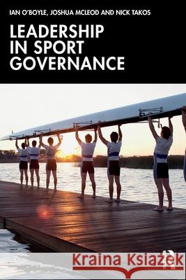 Leadership in Sport Governance Ian O'Boyle Joshua McLeod Nick Takos 9781032800141 Routledge